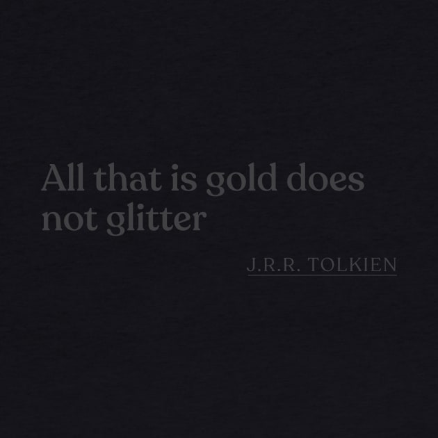 J.R.R. Tolkien - All that is gold does not glitter by Book Quote Merch